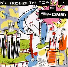Mudhoney : My Brother the Cow